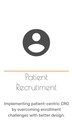 Patient Recrutiment   Implementing patient-centric CRO by overcoming enrollment challenges with better design.